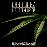Chad Dubz - Light 'Em Up EP