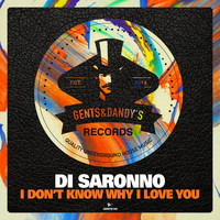 Di Saronno - I Don't Know Why I Love You