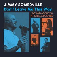 Jimmy Somerville - Don't Leave Me This Way: Live & Acoustic at Stella Polaris