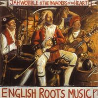 Jah Wobble & The Invaders of the Heart - English Roots Music