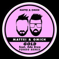 Mattei & Omich feat. Eda Eren - Gold (Fond8 Remix)