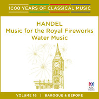 Tasmanian Symphony Orchestra - Handel: Water Music | Music for the Royal Fireworks (1000 Years of Classical Music, Vol. 16)