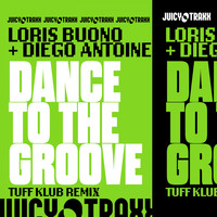 Loris Buono, Diego Antoine - Dance To The Groove (Tuff Klub Remix)