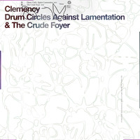Clemency - Drum Circles Against Lamentation & the Crude Foyer