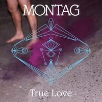 Montag - True Love b/w Will We Ever Find