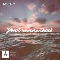 Mistasy - Don't Wanna Think