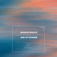 Wilson Trouvé - End of Summer