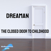 Dreaman - The Closed Door To Childhood
