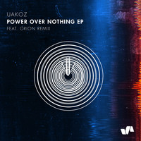 Uakoz - Power Over Nothing EP