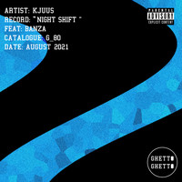 Kjuus - Night Shift (Explicit)