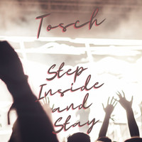 Tosch - Step Inside and Stay
