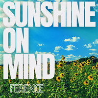 Ference - Sunshine on Mind
