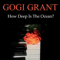 Gogi Grant - How Deep Is The Ocean?
