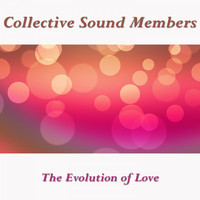 Collective Sound Members - The Evolution of Love