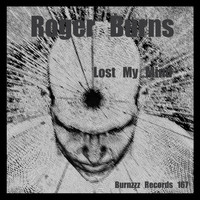 Roger Burns - Lost My Mind