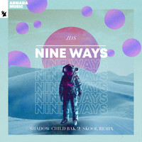 JDS - Nine Ways (Shadow Child Bak 2 Skool Remix)