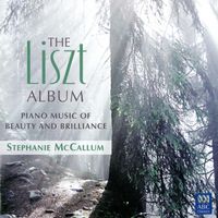 Stephanie McCallum - The Liszt Album: Piano Music of Beauty and Brilliance