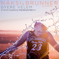 Naksi & Brunner Feat. Myrtill - Gyere Velem (B Stork Euphoric Hardstyle Remix)