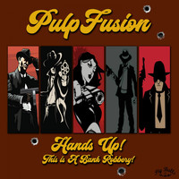 PulpFusion - Hands Up! This Is a Bank Robery!!!