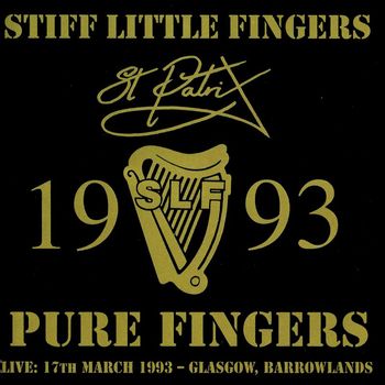 Stiff Little Fingers - Pure Fingers (Live at Barrowlands, Glasgow, 3/17/1993 [Explicit])
