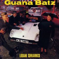 Guana Batz - Loan Sharks
