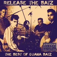 Guana Batz - Release the Batz: The Best of Guana Batz