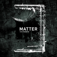 Matter - Raw Material