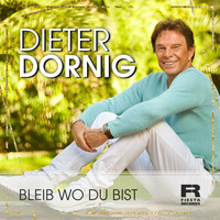 Dieter Dornig - Bleib wo du bist