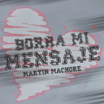 Martin Machore - Borra Mi Mensaje