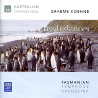 Tasmanian Symphony Orchestra - Graeme Koehne: Tivoli Dances