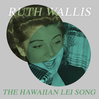 Ruth Wallis - The Hawaiian Lei Song