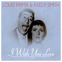 Louis Prima & Keely Smith - I Wish You Love