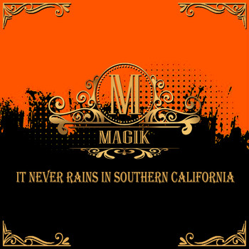 Magik - It Never Rains in Southern California
