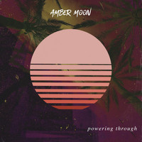 Amber Moon - Powering Through
