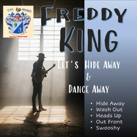 Freddy King - Let's Hideaway and Dance Away