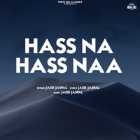 Jassi Jaspal - Hass Na Hass Naa