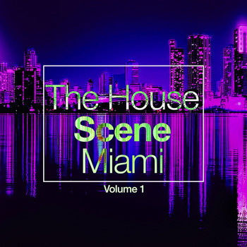 Various Artists - The House Scene: Miami, Vol. 1 (A DJ House Selection)