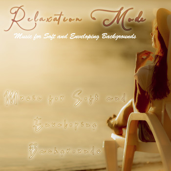 Various Artists - Relaxation Mode (Music for Soft and Enveloping Backgrounds)