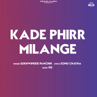 Sukhwinder Panchhi - Kade Phirr Milange