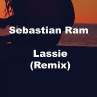 Sebastian Ram - Lassie (Remix)