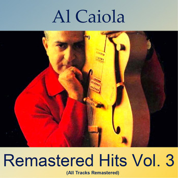 Al Caiola - Remastered Hits, Vol. 3 (All Tracks Remastered)