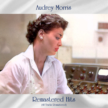 Audrey Morris - Remastered Hits (All Tracks Remastered)