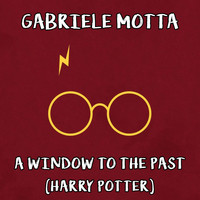 Gabriele Motta - A Window to the Past (From "Harry Potter")