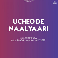 Ashok Gill - Ucheo De Naal Yaari