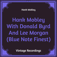 Hank Mobley - Hank Mobley with Donald Byrd and Lee Morgan (Blue Note Finest) (Hq Remastered)