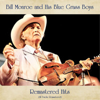 Bill Monroe and His Blue Grass Boys - Remastered Hits (All Tracks Remastered)