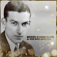 Hoagy Carmichael & His Orchestra - Hoagy Carmichael & His Orchestra