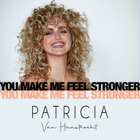Patricia - You Make Me Feel Stronger
