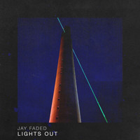 Jay Faded - Lights Out