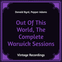Donald Byrd, Pepper Adams - Out of This World, the Complete Warwick Sessions (Hq Remastered)